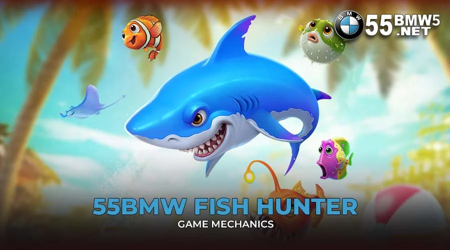 55BMW Fish Hunter Game Mechanics