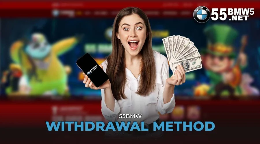 55BMW Withdrawal Method