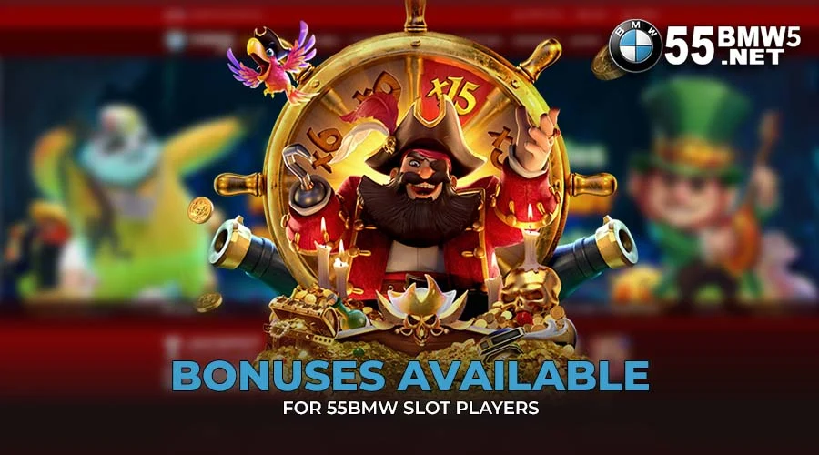 Bonuses Available for 55BMW Slot Players