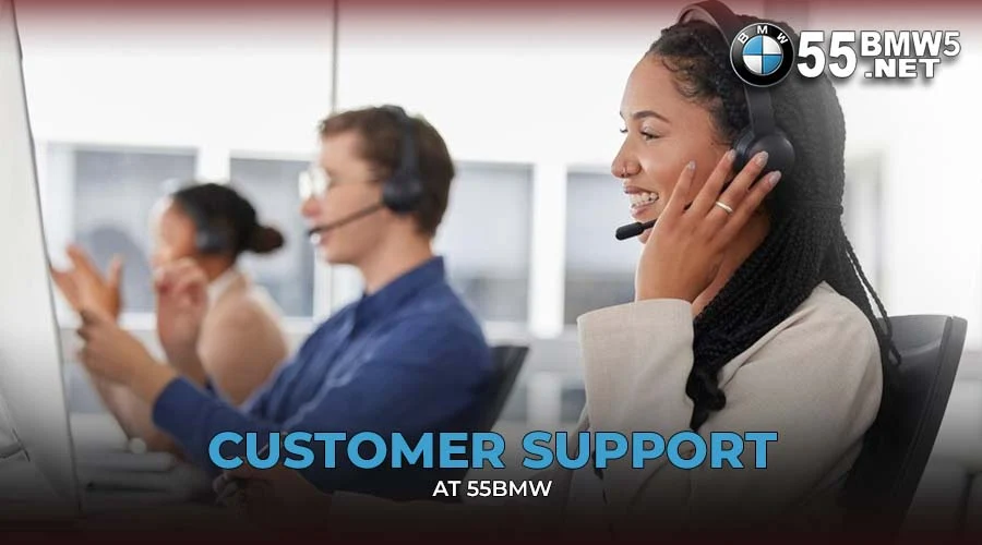 Customer Support at 55BMW