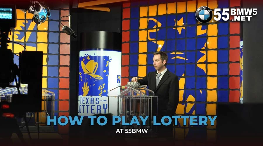 How to Play Lottery at 55BMW