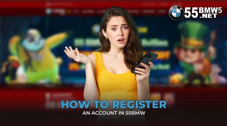 How to Register an account in 55BMW