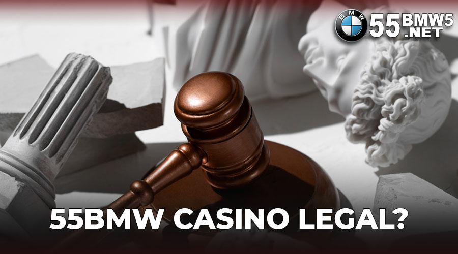 Is 55BMW Casino Legal?