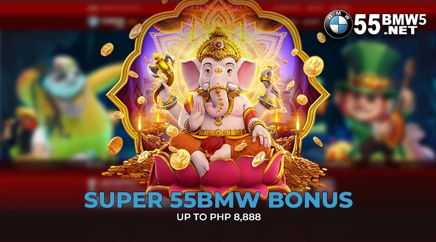 Super 55BMW Bonus up to Php 8,888