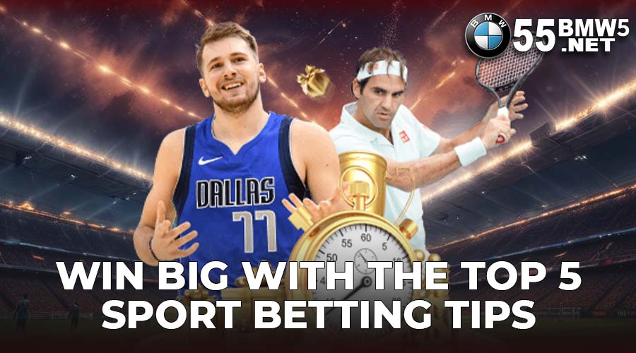 Win big with the top 5 sport betting tips