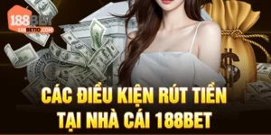 dieu-kien-rut-tien-188bet-doc-ky-de-khong-bi-ket-lenh